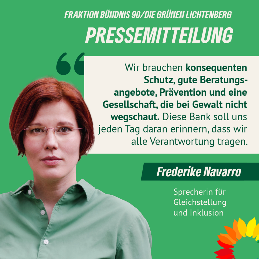 Grafik der Fraktion Bündnis 90/Die Grünen Lichtenberg mit dem Titel „Pressemitteilung“. Zu sehen ist ein Porträt von Frederike Navarro, Sprecherin für Gleichstellung und Inklusion. Daneben steht das Zitat: „Wir brauchen konsequenten Schutz, gute Beratungsangebote, Prävention und eine Gesellschaft, die bei Gewalt nicht wegschaut. Diese Bank soll uns jeden Tag daran erinnern, dass wir alle Verantwortung tragen.“ Die Gestaltung ist in Grün- und Cremetönen gehalten und zeigt unten rechts eine stilisierte Regenbogenblume.